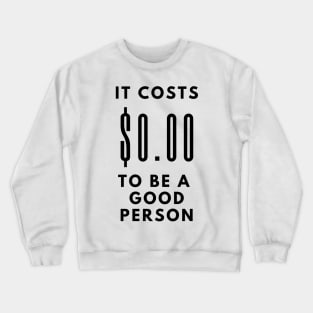 It costs $0.00 Crewneck Sweatshirt